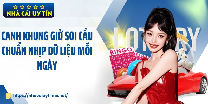 Canh Khung Giờ Soi Cầu Chuẩn Nhịp Dữ Liệu Mỗi Ngày