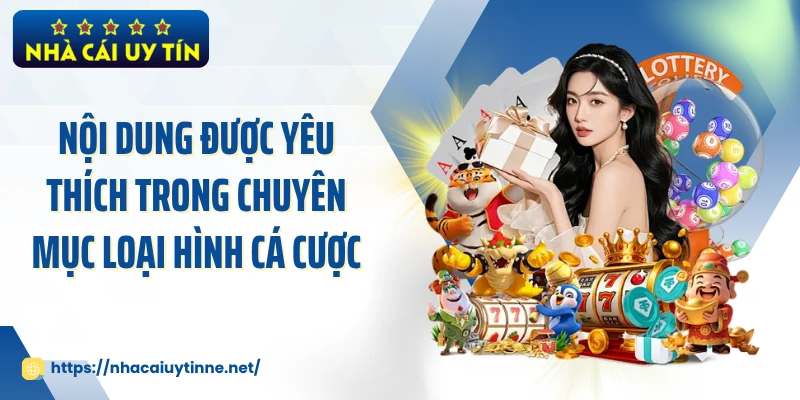 Nội dung được yêu thích trong chuyên mục loại hình cá cược