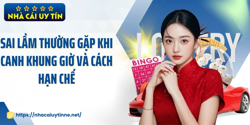 Sai lầm thường gặp khi canh khung giờ và cách hạn chế