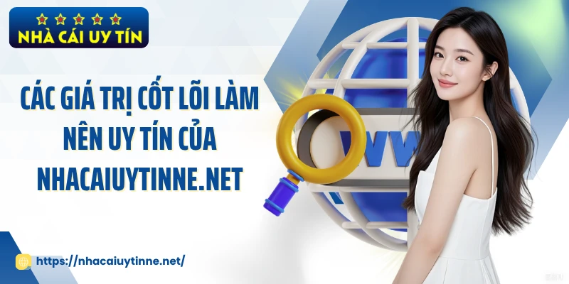 Các giá trị cốt lõi làm nên uy tín của