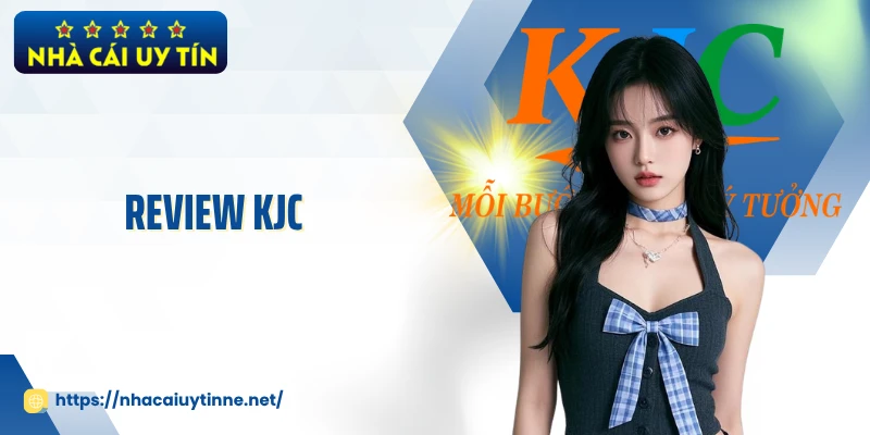 Review KJC - Sức Hút Của Đế Chế Giải Trí Toàn Cầu