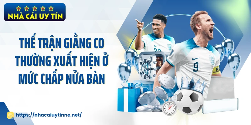 Thế trận giằng co thường xuất hiện ở mức chấp nửa bàn